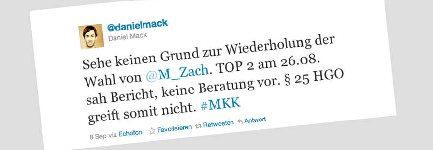 Sehe keinen Grund zur Wiederholung der Wahl von @M_Zach. TOP 2 am 26.08. sah Bericht, keine Beratung vor. § 25 HGO greift somit nicht. #MKK